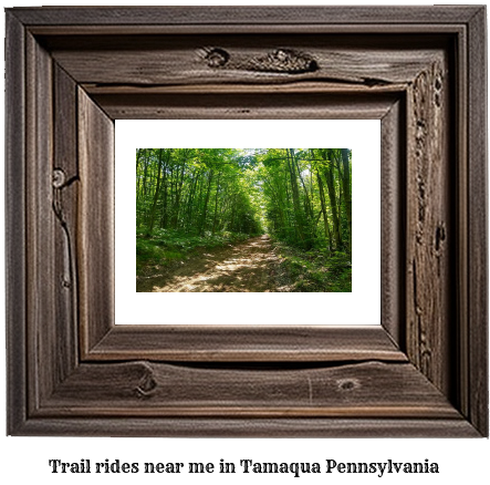 trail rides near me in Tamaqua, Pennsylvania